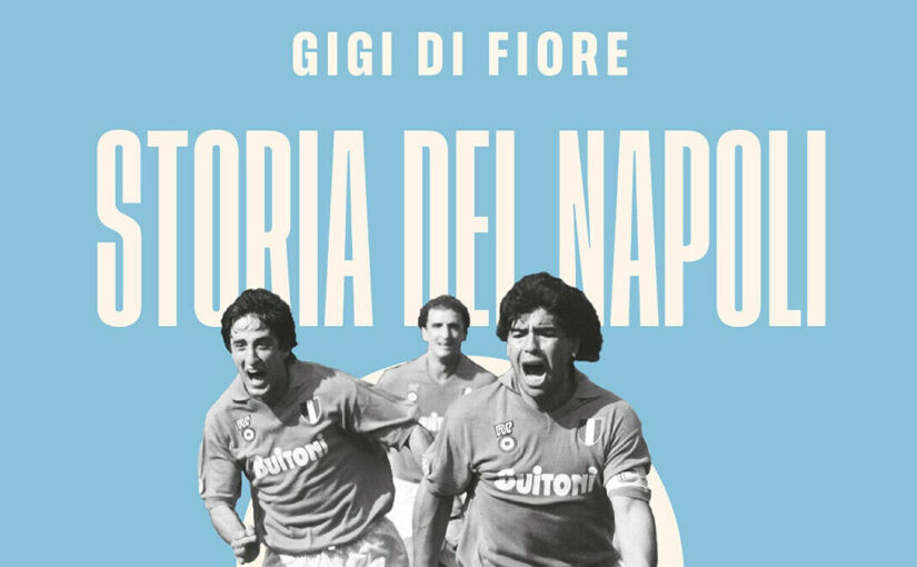 Copertina del libro "Storia del Napoli. Una squadra, una città, una fede" di Gigi di Fiore